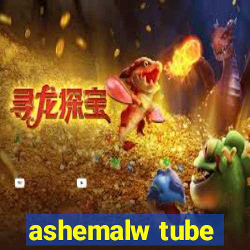 ashemalw tube